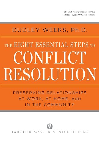 The Eight Essential Steps to Conflict Resolution, by Dudley Weeks